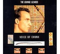 Lounge Lizards - Voice of Chunk