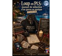 Loup en PLS : manuel de séduction d’un garou en panique: 1re partie / 2