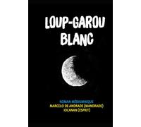 LOUP-GAROU BLANC: Le Fils de la Lune