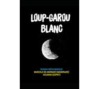 LOUP-GAROU BLANC: Le Fils de la Lune