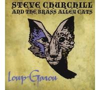 Loup-Garou by Steve Churchill & The Brass Alley Cats (2007-06-05)
