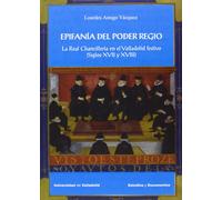 LOURDES AMIGO V EPIFANÍA DEL PODER REGIO. LA REAL CHANCILLERÍA EN EL (Tascabile)