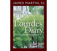 Lourdes Diary: Seven Days at the Grotto of Massabieille