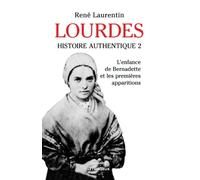 Lourdes: histoire authentique tome 2. L'enfance de Bernadette et les premières apparitions