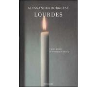 Lourdes. I miei giorni al servizio di Maria