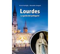 Lourdes. La guida dei pellegrini. Ediz. a colori