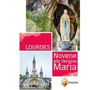 Lourdes. Novene alla Vergine Maria