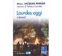 Lourdes oggi e domani?