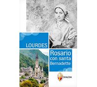 Lourdes. Rosario con Santa Bernadette