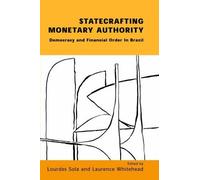 Lourdes Sola Laurence Whitehead Statecrafting Monetary Authority (Tascabile)