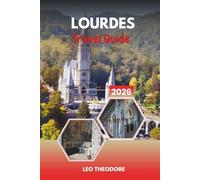 LOURDES TRAVEL GUIDE 2026: Sacred Pilgrimage Sites, Marian Shrines, Healing Waters, Pyrenean Scenery & Spiritual Journeys