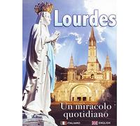 Lourdes - Un miracolo quotidiano