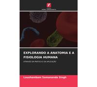 Loushambam Samananda Sing Explorando a Anatomia E a Fisiologia Human (Tascabile)