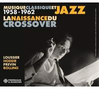 Loussier, Hodeir, Previ Musique Classique Et Jazz 1958-1962: La Naissance D (CD)