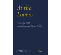 Louvre Museum At the Louvre: Poems by 100 Contemporary World Poets (Tascabile)
