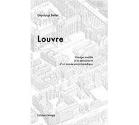 Louvre. Voyage insolite à la découverte d'un musée encyclopédique