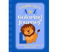 Lovable Leo's A to Z Coloring Journey: A Personalized Rhyming Alphabet Coloring Book with Leo’s Name on Every Page - Perfect for Ages 2 to 6