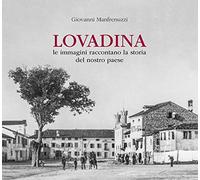 Lovadina. Le immagini raccontano la storia del nostro paese