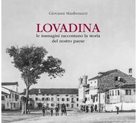 Lovadina. Le immagini raccontano la storia del nostro paese