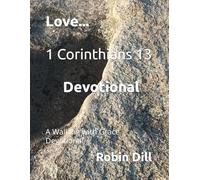 Love...1 Corinthians 13 Devotional: A Walking with Grace Devotional