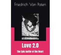 Love 2.0,: The Epic battle of the Heart