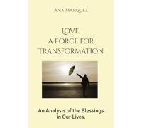 Love, a Force for Transformation: An Analysis of the Blessings in Our Lives.