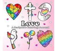 Love: A Scripture Coloring Journal: A Creative Gentle Heartfelt Devotional Practice for Reflection, Peace, Creativity and God’s Love