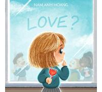 Love?: A small step to help children to acknowledge, understand and embrace the diversity of love in this world