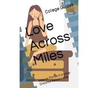 Love Across Miles: How to Thrive in a Long-Distance Relationship