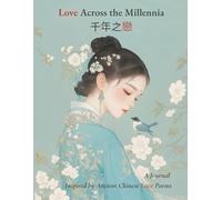 Love Across the Millennia 千年之戀: A Journal Inspired by Ancient Chinese Love Poems