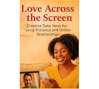Love Across the Screen: Creative Date Ideas for Long-Distance and Online Relationships