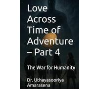 Love Across Time of Adventure - Part 4: The War for Humanity