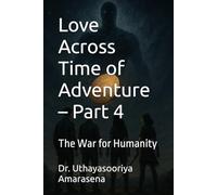 Love Across Time of Adventure - Part 4: The War for Humanity