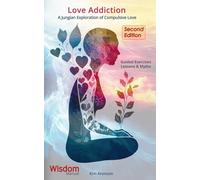 Love Addiction: A Jungian Exploration of Compulsive Love
