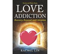 LOVE ADDICTION: Recovery, Renewal, and Liberation