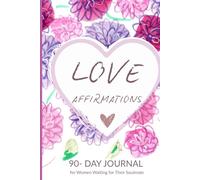 Love Affirmations: A 90-Day Journal to Find Your Partner and Welcome Love Into Your Life