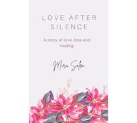 Love After Silence: A story of love, loss and healing