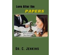love after the papers: Reopening to Romance, Trust, and Connection Post-Betrayal