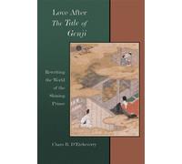 Love after The Tale of Genji : Rewriting the World of the Shining Prince (Harvard East Asian Monographs) by Charo B. D'Etcheverry (2007-04-30)