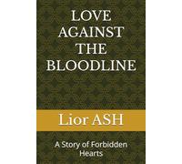 LOVE AGAINST THE BLOODLINE: A Story of Forbidden Hearts