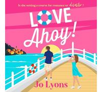 Love Ahoy!: A BRAND NEW fun-filled opposites attract rom-com for 2026