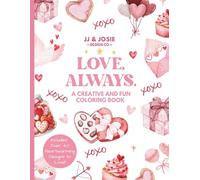 Love, Always: A Valentine’s Day Coloring & Activity Book with Hearts, Games & Puzzles for Kids, Teens & Adults: Fun Valentine Coloring Pages, Mazes, ... & Sweet Activities for Relaxing Holiday Fun