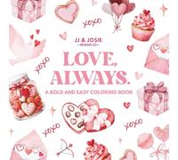 Love Always - Bold & Easy Valentine’s Coloring Book Simple Heart-Themed Designs for Relaxing, Stress-Free Coloring | Square 8x8: Big, Bold Valentine Pages Designed for Easy, Joyful Coloring at Any Age
