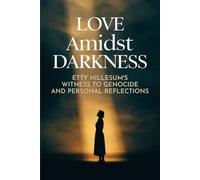 Love Amidst Darkness: Etty Hillesum's Witness to Genocide and Personal Reflections