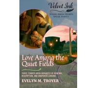 Love Among the Quiet Fields: Three Tender Amish Romances of Renewal, Redemption, and Unspoken Longing: 4
