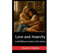 Love and Anarchy: A Rebellious Youth in the Sixties