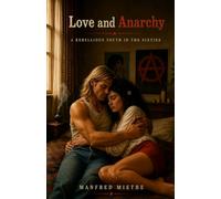 Love and Anarchy: A Rebellious Youth in the Sixties