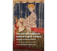 Love and Anti-Judaism in Medieval English Romance: Typologies of Violence and Desire
