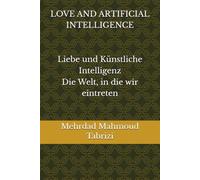 LOVE AND ARTIFICIAL INTELLIGENCE: The World We Are Entering