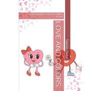 LOVE AND COLORS: A VALENTINE’S DAY COLORING BOOK